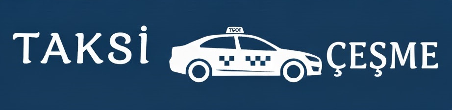 Çeşme Taksi / Alaçatı Taksi – Korsan Taksi Hizmeti